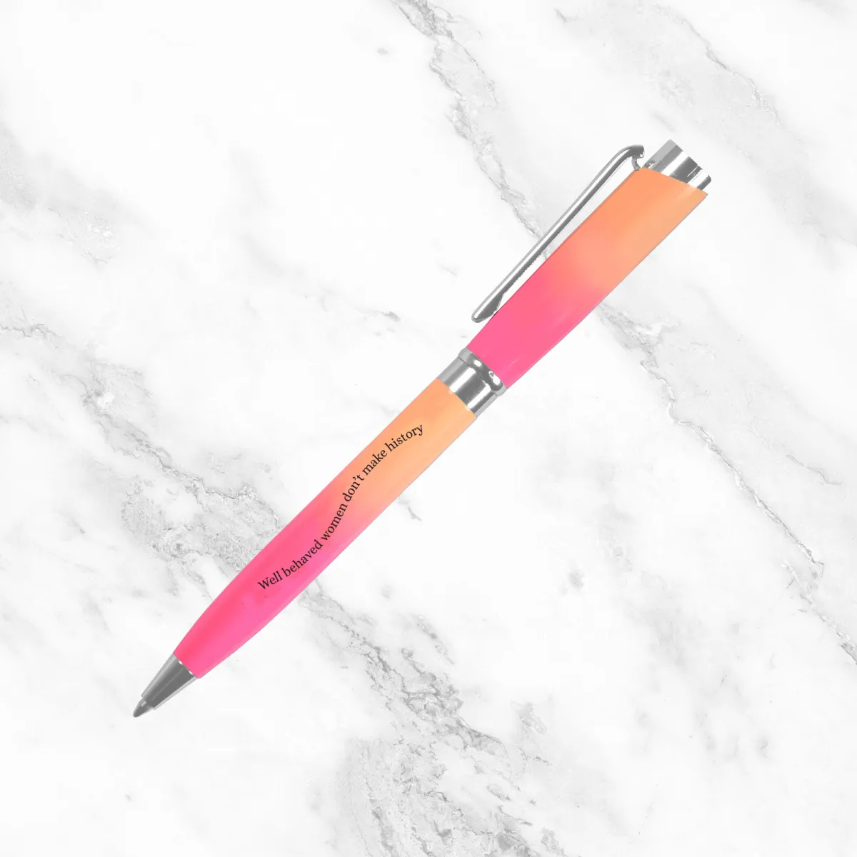 Well Behaved Women Don’t Make History Pink & Orange Pen